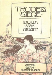 Trudel's Siege (Louisa May Alcott)
