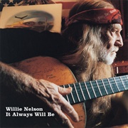 It Always Will Be (Willie Nelson, 2004)