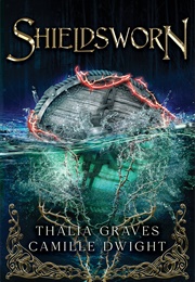 Shieldsworn (Camille Dwight, Thalia Graves)