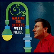 Walking the Streets - Webb Pierce