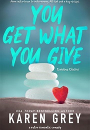 You Get What You Give (Karen Grey)