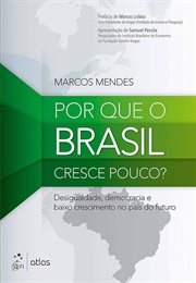 Por Que O Brasil Cresce Pouco (Marcos Mendes)