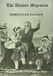 The Atlantic Migration, 1607-1860 (Marcus Lee Hansen)