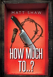 How Much To...? (Matt Shaw)