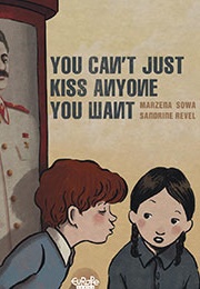 You Can't Just Kiss Anyone You Want (Marzena Sowa)
