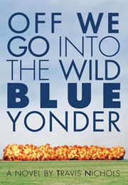 Off We Go Into the Wild Blue Yonder (Travis Nichols)