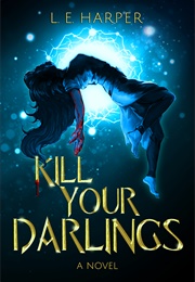 Kill Your Darlings (L.E. Harper)