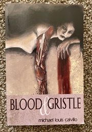 Blood and Gristle (Michael Louis Calvillo)