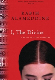 I the Divine a Novel in First Chapters (Rabih Alameddine)