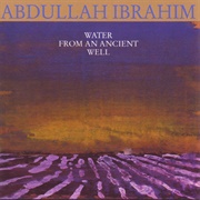 Abdullah Ibrahim - Water From an Ancient Well