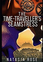 The Time Travellers Seamstress (Natasja Rose)
