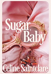 Sugar, Baby (Celine Saintclare)