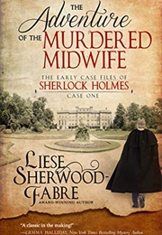 The Adventure of the Murdered Midwife (Liese Sherwood-Fabre)