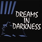 Dreams in Darkness
