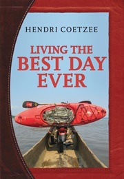 Living the Best Day Ever (Hendrik Coetzee)