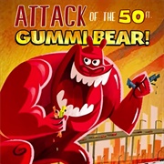 Attack of the 50-Foot Gummi Bear