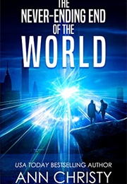 The Never-Ending End of the World (Ann Christy)