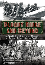 Bloody Ridge and Beyond: A World War II Marine&#39;s Memoir of Edson&#39;s Raiders in the Pacific (Larry Alexander and Marlin Groft)