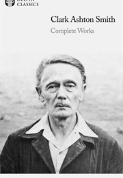 Complete Works of Clark Ashton Smith (Clark Ashton Smith)