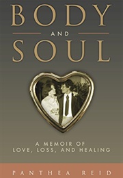 Body and Soul: A Memoir of Love, Loss, and Healing (Panthea Reid)