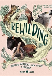 Rewilding: Bringing Wildlife Back Where It Belongs (David A. Steen)