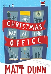 A Christmas Day at the Office (Matt Dunn)