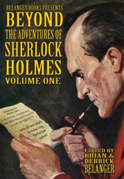 Beyond the Adventures of Sherlock Holmes Volume I (Belanger Brian)
