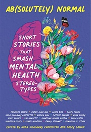 Ab(Solutely) Normal: Stories That Smash Mental Health Stereotypes (Nora Shalaway Carpenter and Rocky Callen)