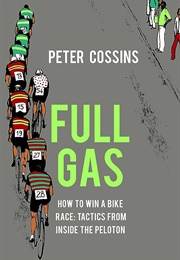 Full Gas: How to Win a Bike Race (Peter Cossins)