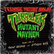 Trent Reznor &amp; Atticus Ross - Teenage Mutant Ninja Turtles: Mutant Mayhem (Original Score)