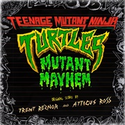 Trent Reznor & Atticus Ross - Teenage Mutant Ninja Turtles: Mutant Mayhem (Original Score)