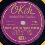 Headin' Down the Wrong Highway - Ted Daffan