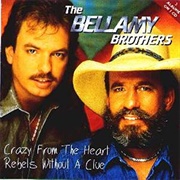 Crazy From the Heart - Bellamy Brothers