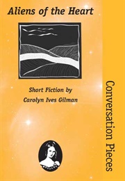 Aliens of the Heart: Short Fiction (Carolyn Ives Gilman)