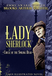 Lady Sherlock: Circle of the Smiling Dead (Brooks Arthur Wachtel)