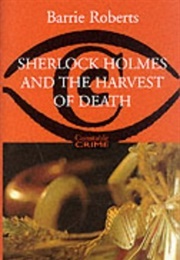 Sherlock Holmes and the Harvest of Death (Barrie Roberts)