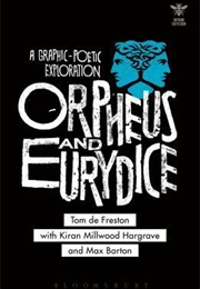 Orpheus and Eurydice: A Graphic-Poetic Exploration (Tom De Freston)