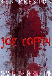 Joe Coffin: Season One, Episode One (Ken Preston)