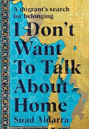 I Don't Want to Talk About Home (Suad Aldarra)