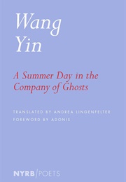 A Summer Day in the Company of Ghosts (Wang Yin)