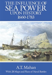 Influence of Sea Power Upon History 1660-1783 (A.T. Mahan)
