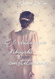 The Boy Who Drew Constellations (Alice Kellen)