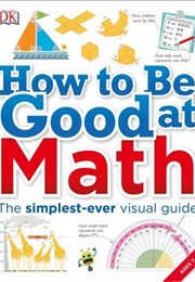 How to Be Good at Math (DK Publishing)