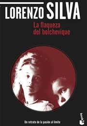 La Flaqueza Del Bolchevique (Lorenzo Silva)
