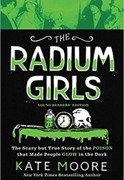 The Radium Girls: Young Readers Edition (Kate Moore)