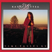 Time Passes by - Kathy Mattea