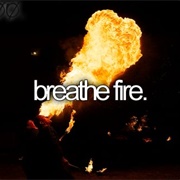 Breathe Fire