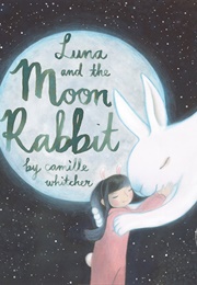 Luna and the Moon Rabbit (Camille Whitcher)
