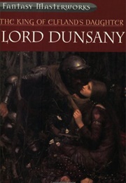 The King of Elfland's Daughter (Lord Dunsany)