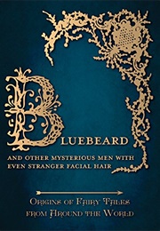 Bluebeard and Other Mysterious Men With Even Stranger Facial Hair (Amelia Carruthers)